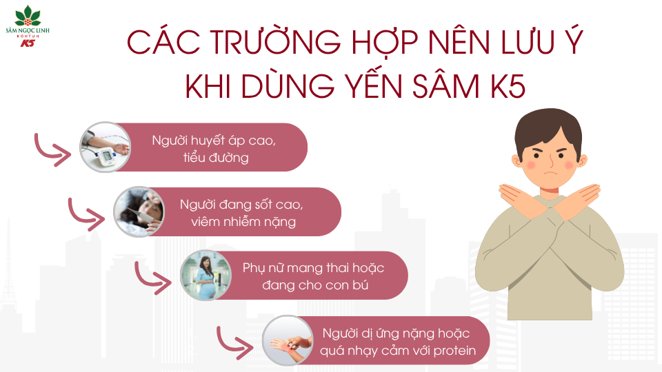 Các trường hợp nên lưu ý khi dùng Yến Sâm K5.